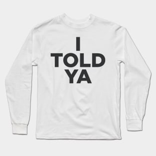 I TOLD YA - Challengers movie Long Sleeve T-Shirt